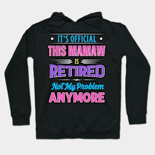 Mamaw Retirement Funny Retired Not My Problem Anymore Hoodie